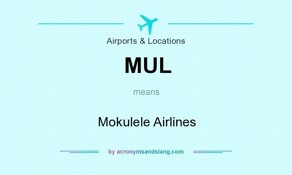 What does MUL mean? It stands for Mokulele Airlines