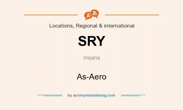 What does SRY mean? It stands for As-Aero