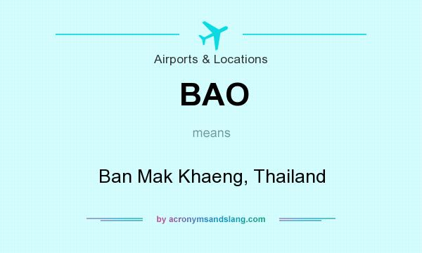 What does BAO mean? It stands for Ban Mak Khaeng, Thailand
