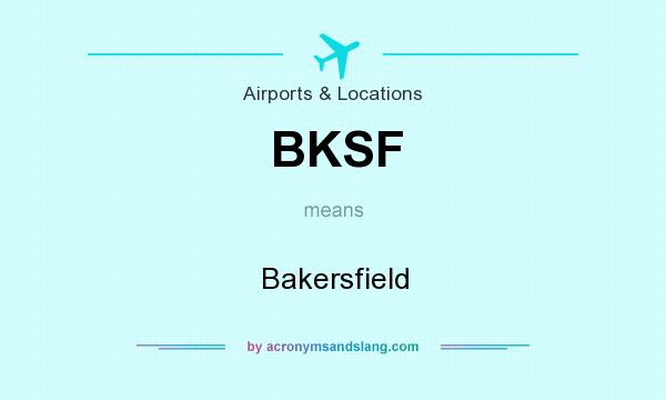 What does BKSF mean? It stands for Bakersfield