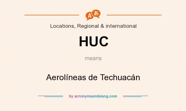 What does HUC mean? It stands for Aerolíneas de Techuacán