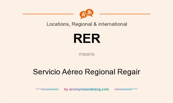 What does RER mean? It stands for Servicio Aéreo Regional Regair