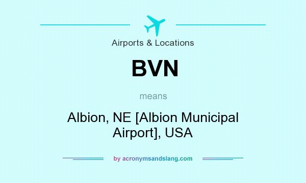 What does BVN mean? It stands for Albion, NE [Albion Municipal Airport], USA