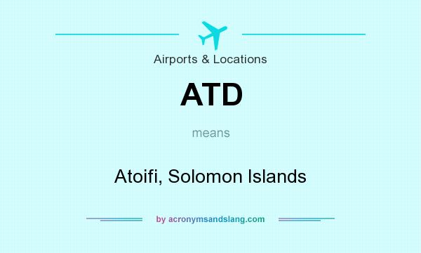 What does ATD mean? It stands for Atoifi, Solomon Islands