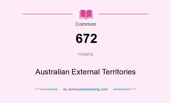 What does 672 mean? It stands for Australian External Territories