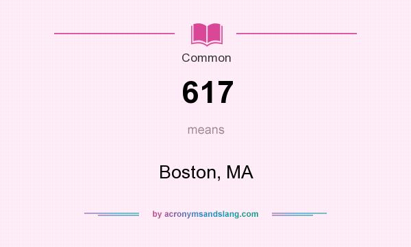 What does 617 mean? It stands for Boston, MA