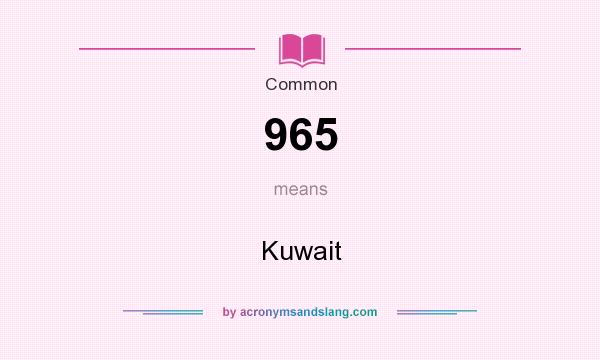 What does 965 mean? It stands for Kuwait