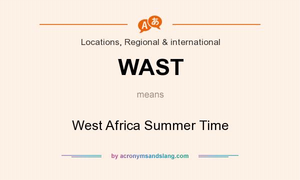 What does WAST mean? It stands for West Africa Summer Time