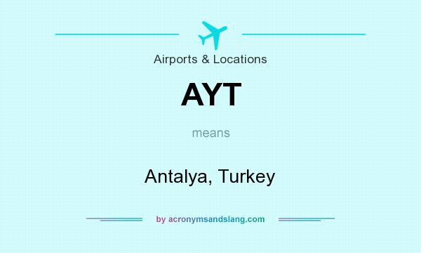 What does AYT mean? It stands for Antalya, Turkey