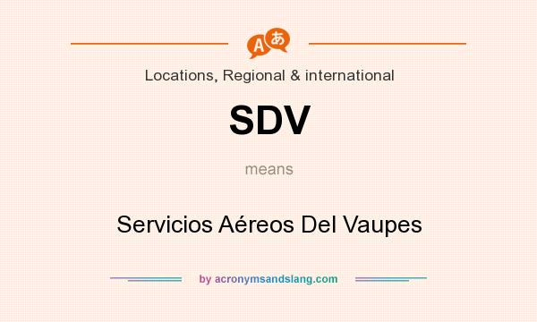 What does SDV mean? It stands for Servicios Aéreos Del Vaupes