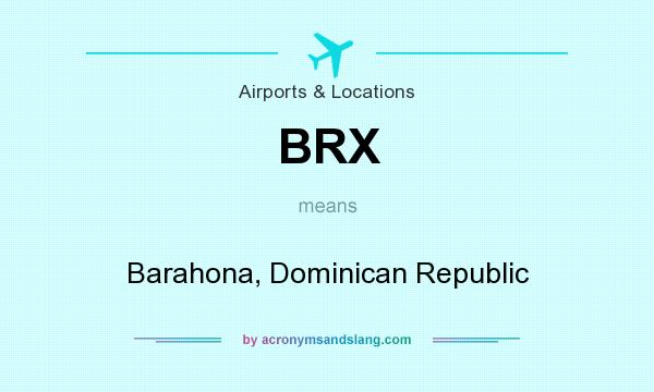 What does BRX mean? It stands for Barahona, Dominican Republic
