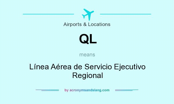 What does QL mean? It stands for Línea Aérea de Servicio Ejecutivo Regional