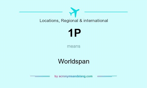 What does 1P mean? It stands for Worldspan