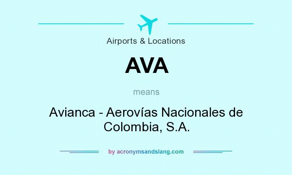 What does AVA mean? It stands for Avianca - Aerovías Nacionales de Colombia, S.A.