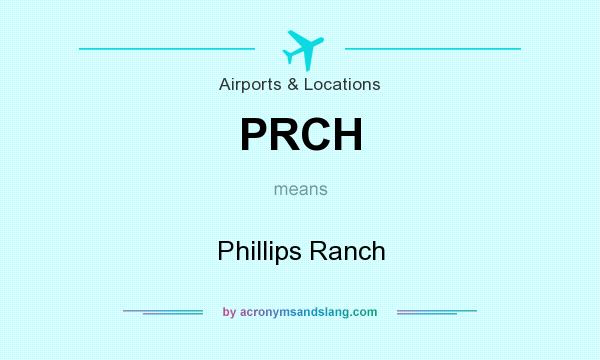 What does PRCH mean? It stands for Phillips Ranch