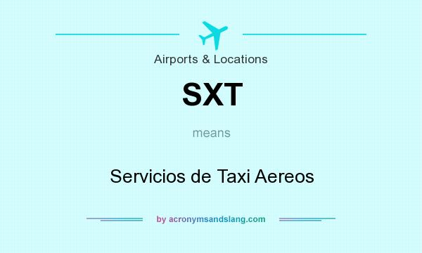 What does SXT mean? It stands for Servicios de Taxi Aereos