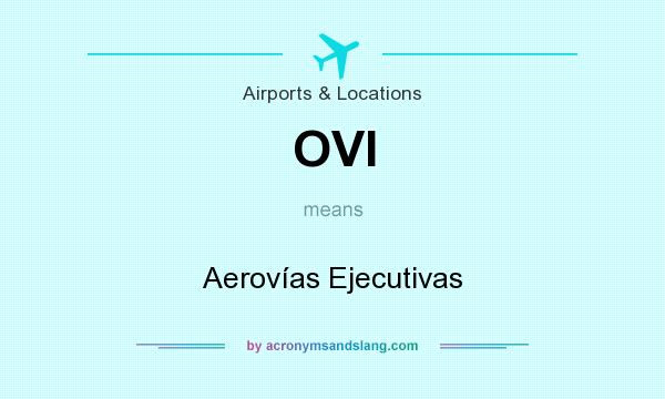 What does OVI mean? It stands for Aerovías Ejecutivas