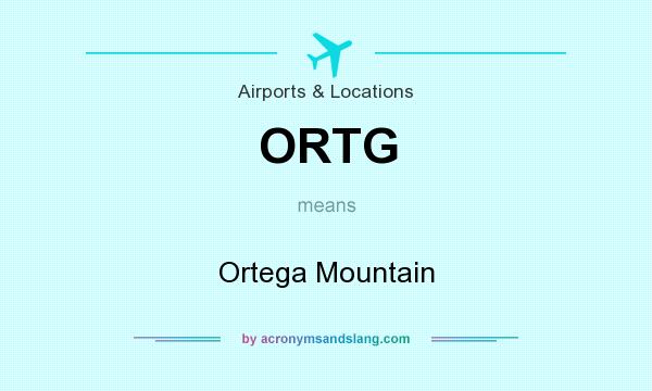 What does ORTG mean? It stands for Ortega Mountain