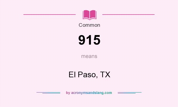 What does 915 mean? It stands for El Paso, TX