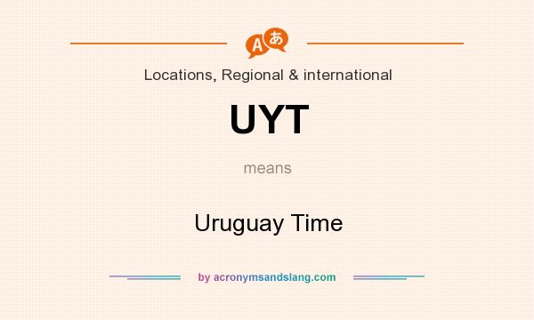 What does UYT mean? It stands for Uruguay Time