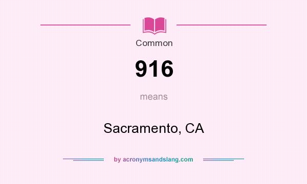 What does 916 mean? It stands for Sacramento, CA