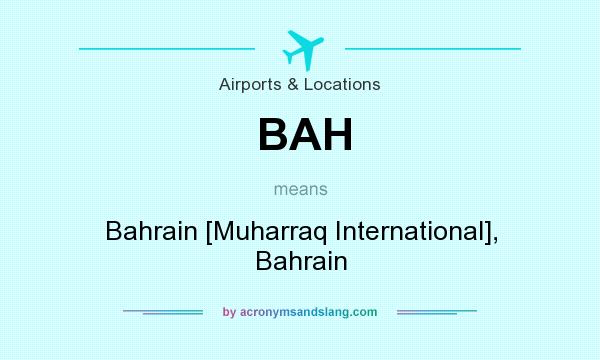 What does BAH mean? It stands for Bahrain [Muharraq International], Bahrain