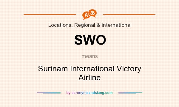 What does SWO mean? It stands for Surinam International Victory Airline