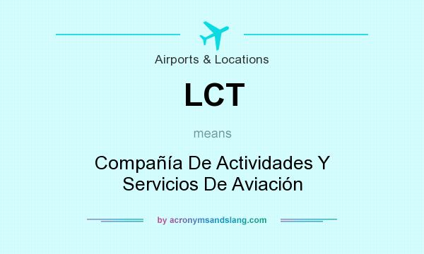 What does LCT mean? It stands for Compañía De Actividades Y Servicios De Aviación