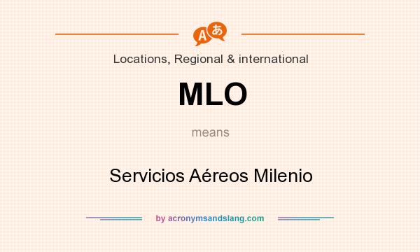 What does MLO mean? It stands for Servicios Aéreos Milenio