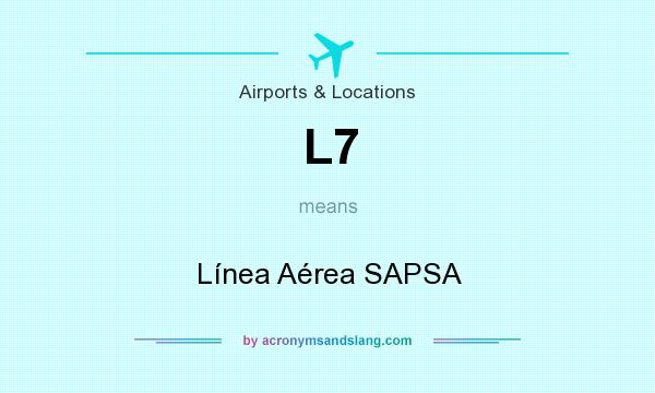 What does L7 mean? It stands for Línea Aérea SAPSA