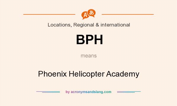 What does BPH mean? It stands for Phoenix Helicopter Academy