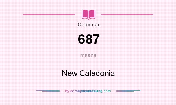 What does 687 mean? It stands for New Caledonia