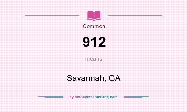 What does 912 mean? It stands for Savannah, GA