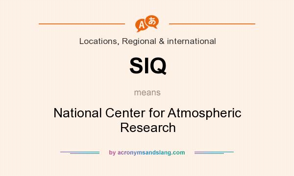 What does SIQ mean? It stands for National Center for Atmospheric Research