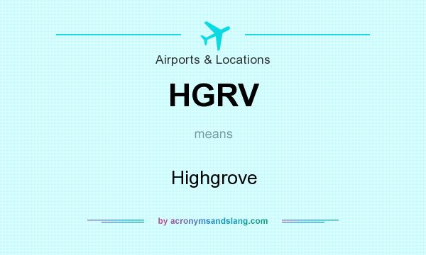 What does HGRV mean? It stands for Highgrove