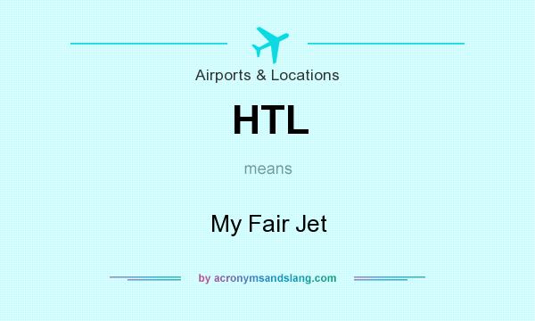 What does HTL mean? It stands for My Fair Jet