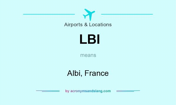 What does LBI mean? It stands for Albi, France