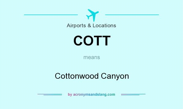 What does COTT mean? It stands for Cottonwood Canyon