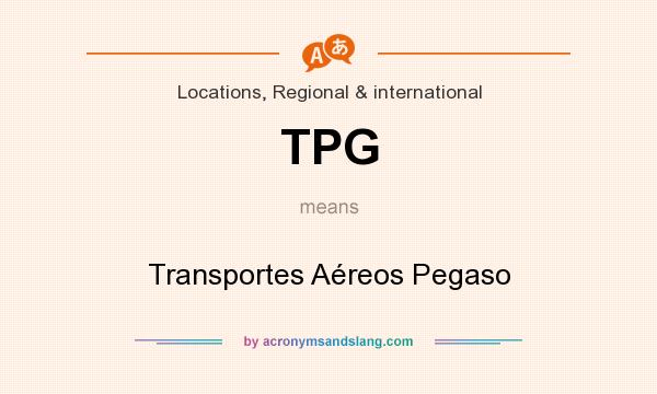 What does TPG mean? It stands for Transportes Aéreos Pegaso