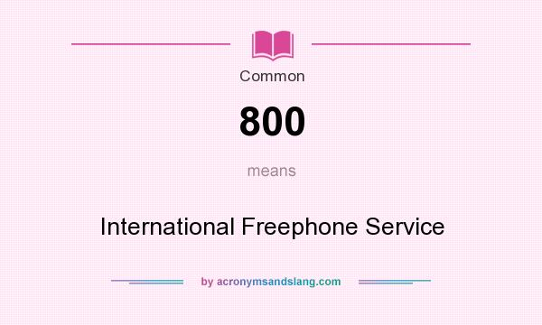 What does 800 mean? It stands for International Freephone Service