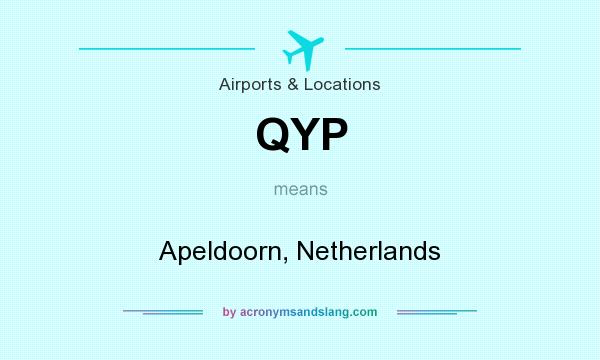 What does QYP mean? It stands for Apeldoorn, Netherlands