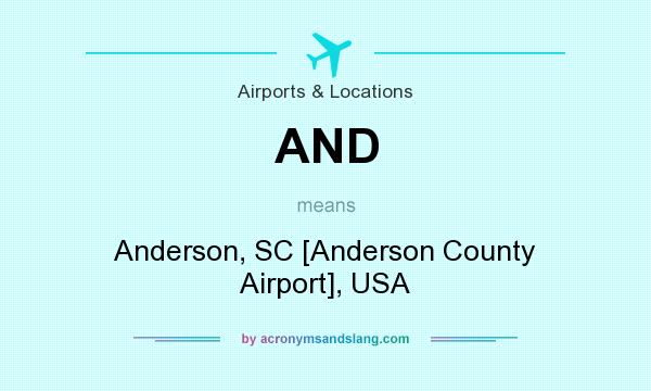 What does AND mean? It stands for Anderson, SC [Anderson County Airport], USA