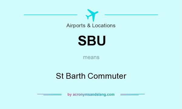 What does SBU mean? It stands for St Barth Commuter