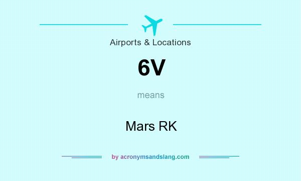 What does 6V mean? It stands for Mars RK