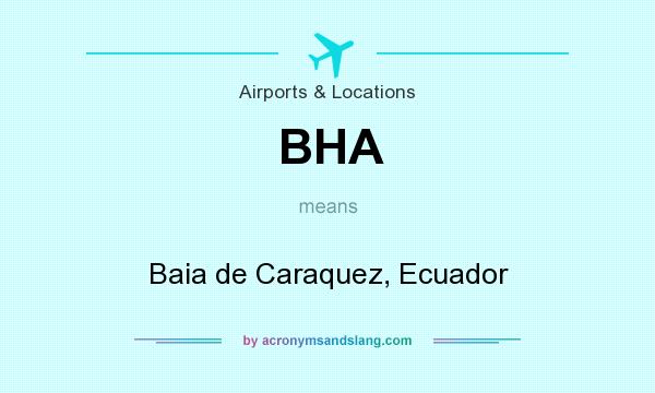 What does BHA mean? It stands for Baia de Caraquez, Ecuador