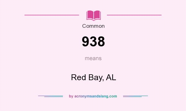 What does 938 mean? It stands for Red Bay, AL