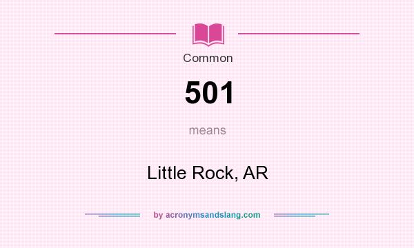 What does 501 mean? It stands for Little Rock, AR