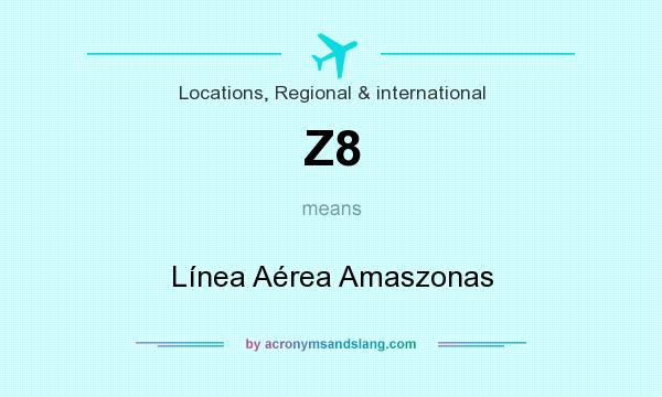 What does Z8 mean? It stands for Línea Aérea Amaszonas