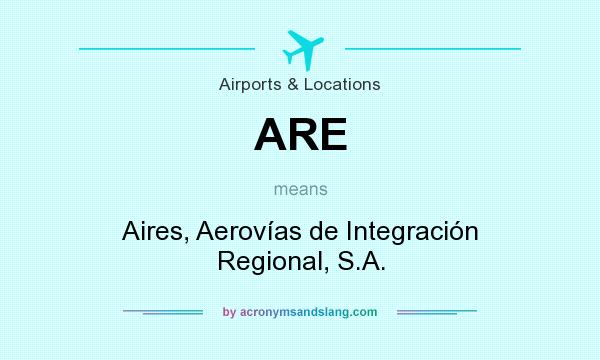 What does ARE mean? It stands for Aires, Aerovías de Integración Regional, S.A.
