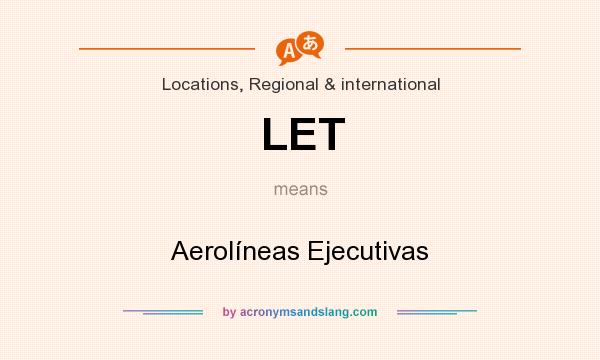 What does LET mean? It stands for Aerolíneas Ejecutivas